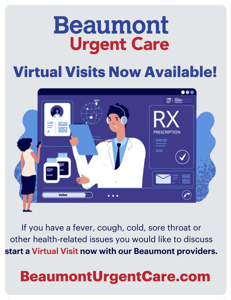Beaumont Urgent Care Virtual Visits now available. If you have a fever, cough, cold, sore throat, or other health-related issues ou would like to discuss, start a virtual visit now with Beaumont providers at https://beaumonturgentcare.com